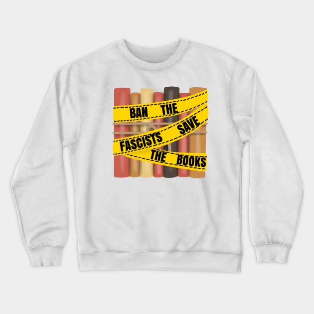 Ban the fascists save the books (caution tape) Crewneck Sweatshirt by Becky-Marie